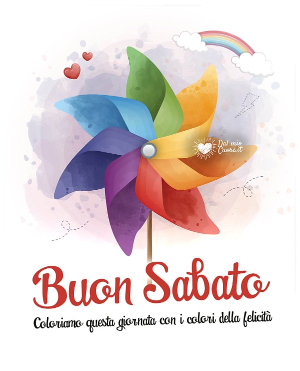 Coloriamo questa giornata con i colori della felicità. Buon Sabato