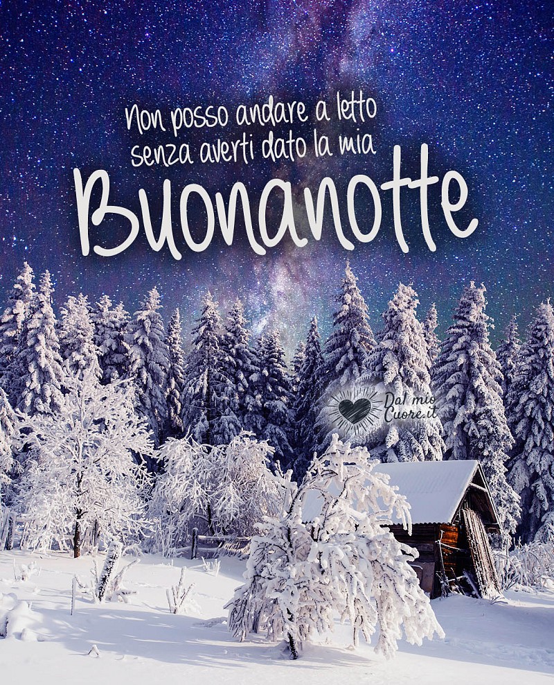 Non posso andare a letto senza averti dato la mia Buonanotte