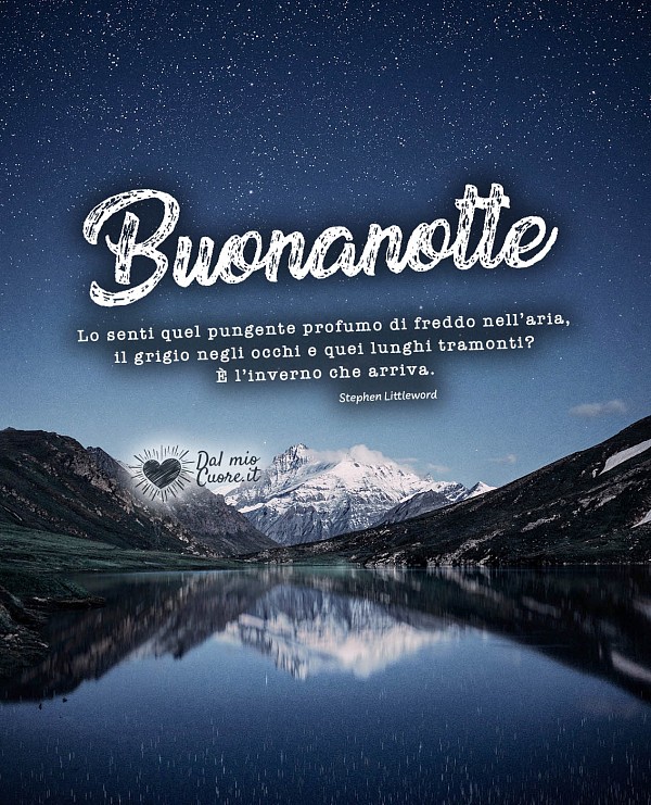 Buonanotte d'autore. Lo senti quel pungente profumo di freddo nell'aria, il grigio negli occhi e quei lunghi tramonti? È l'inverno che arriva