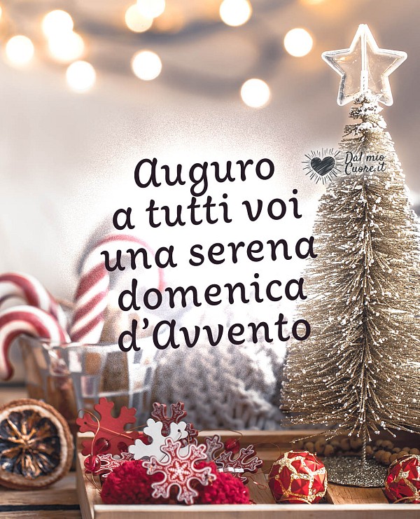 Auguro a tutti voi una serena domenica d'Avvento