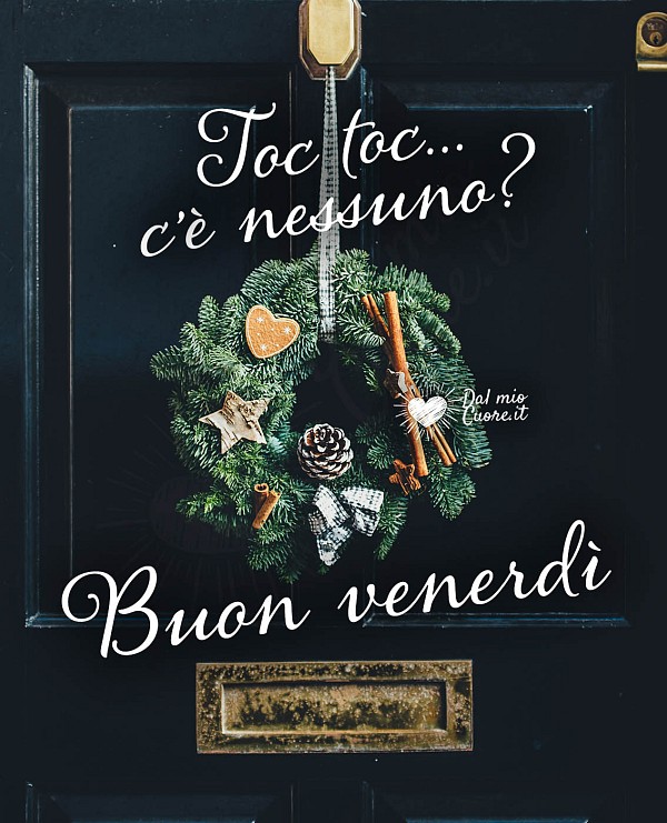 Toc, Toc... c'è nessuno? Buon venerdì Natalizio simpatico
