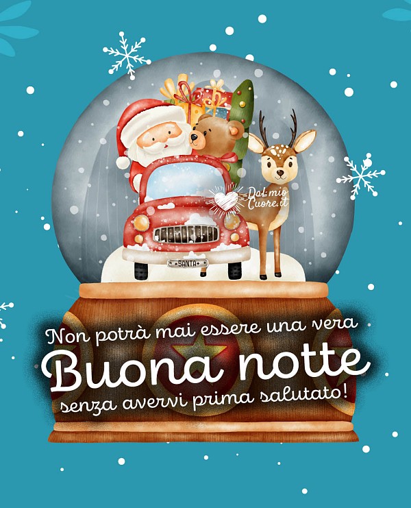 Non potrà mai essere una vera buona notte senza avervi prima salutato!