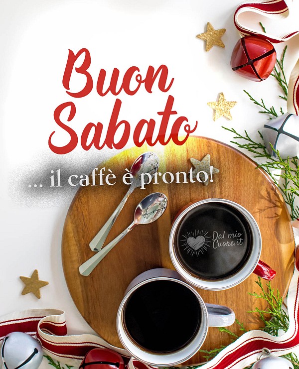 Buon sabato... il caffè è pronto!