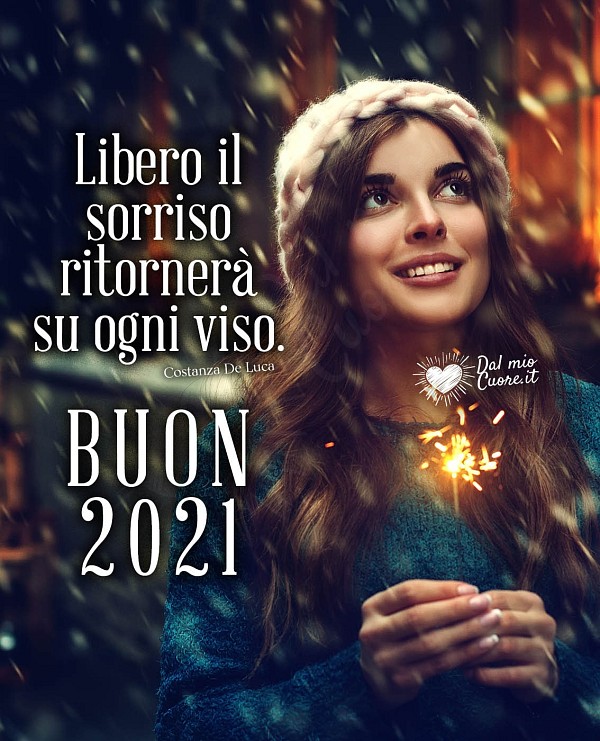 Libero il sorriso ritornerà su ogni viso. Buon 2021