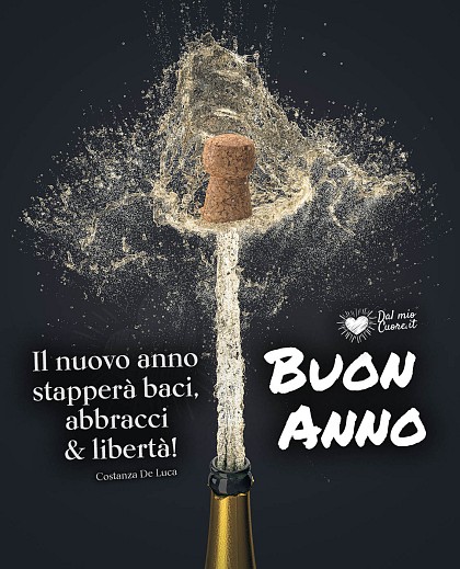 Il nuovo anno stapperà baci, abbracci & libertà! Auguri di Buon Anno
