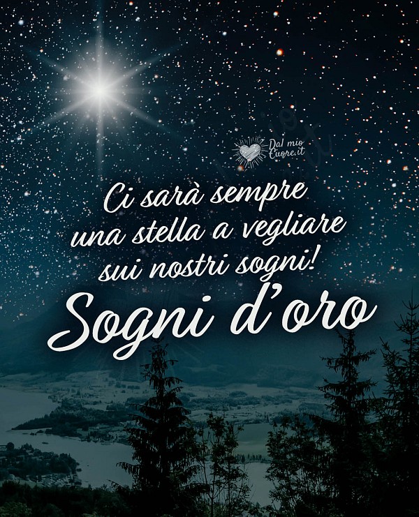 Ci sarà sempre una stella a vegliare sui nostri sogni! Sogni d'oro