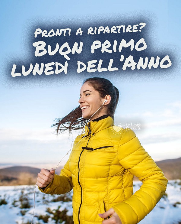 Pronti a ripartire? Buon Primo lunedì dell'anno