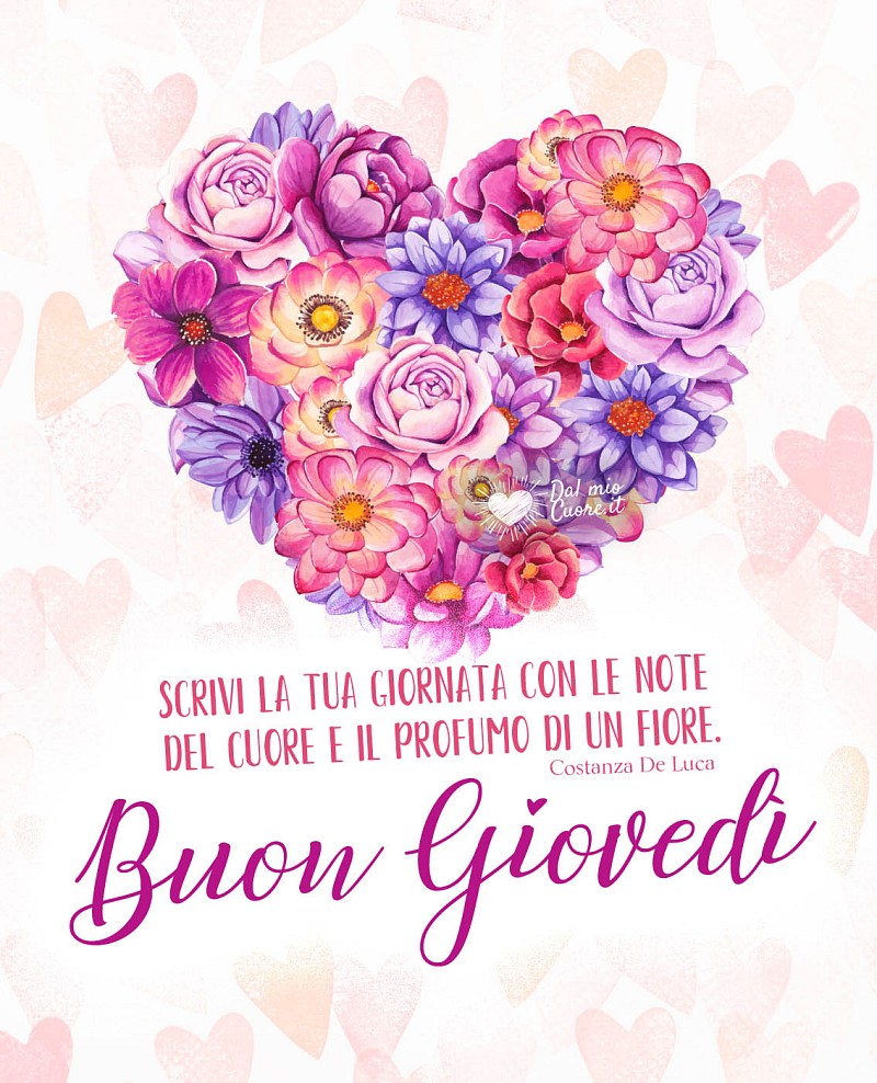 Scrivi la tua giornata con le note del cuore e il profumo di un fiore. Buon giovedi