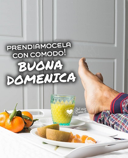 Prendiamocela con comodo! Buona domenica