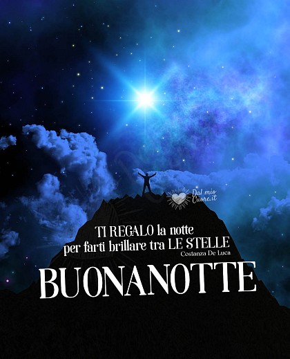 TI REGALO la notte per farti brillare tra LE STELLE. Buonanotte