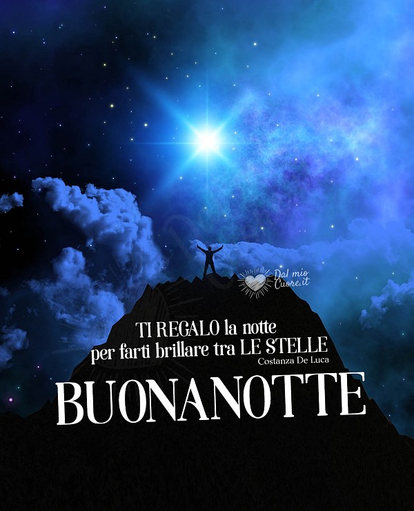 TI REGALO la notte per farti brillare tra LE STELLE. Buonanotte