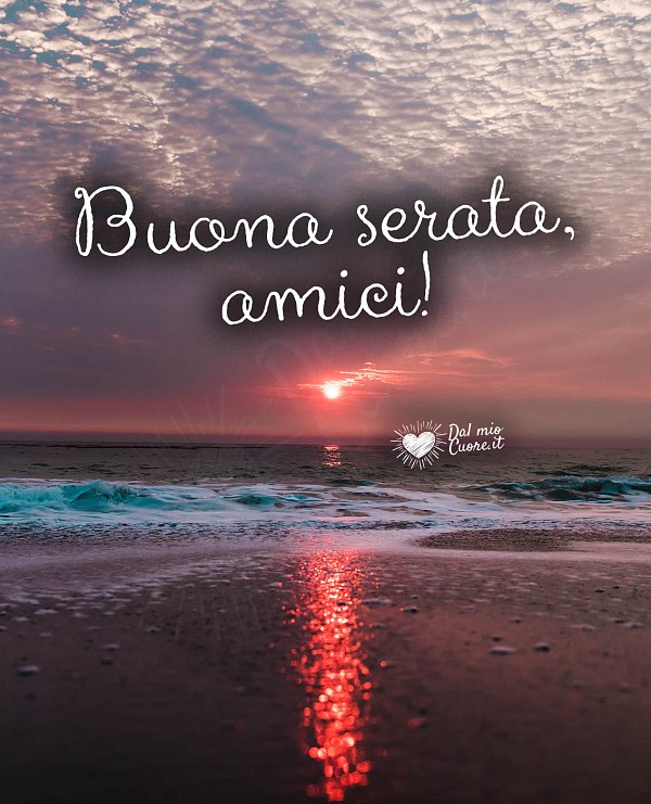 Buona serata, amici!