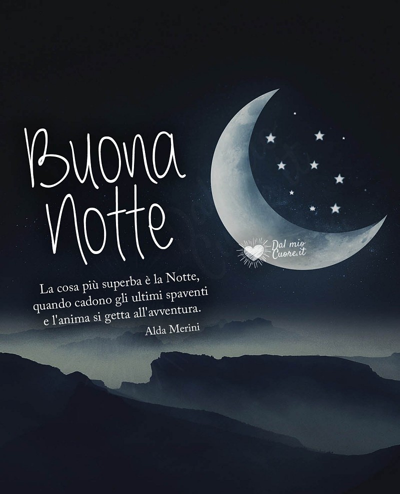"La cosa più superba è la Notte, quando cadono gli ultimi spaventi e l'anima si getta all'avventura."