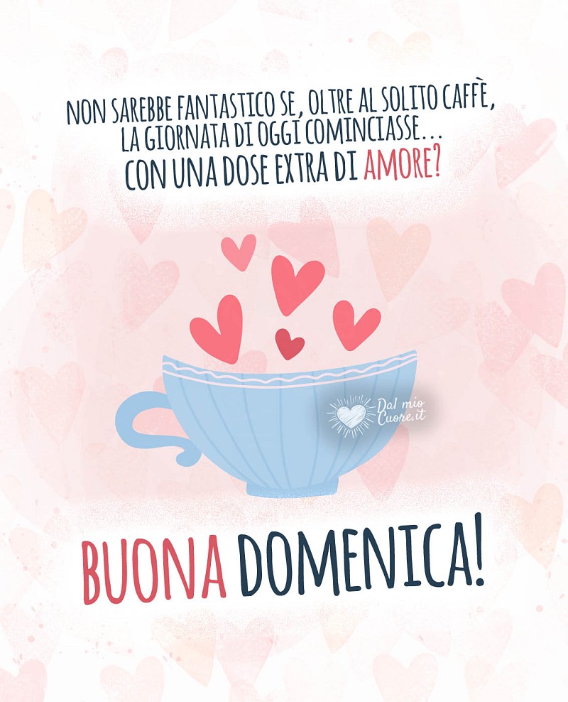 Non sarebbe fantastico se, oltre al solito caffè, la giornata di oggi cominciasse con una dose extra di amore? Buona Domenica