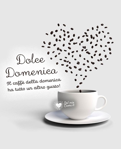 Il caffè della domenica ha tutto un altro gusto! Dolce Domenica