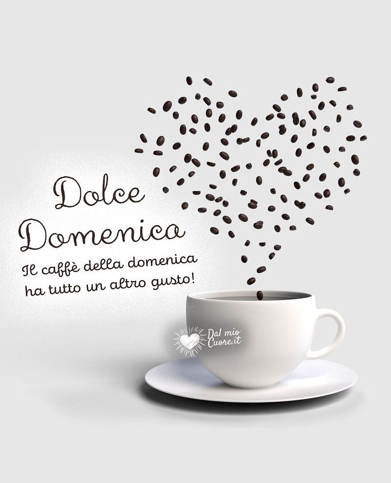 Il caffè della domenica ha tutto un altro gusto! Dolce Domenica
