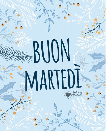 Buon martedì invernale