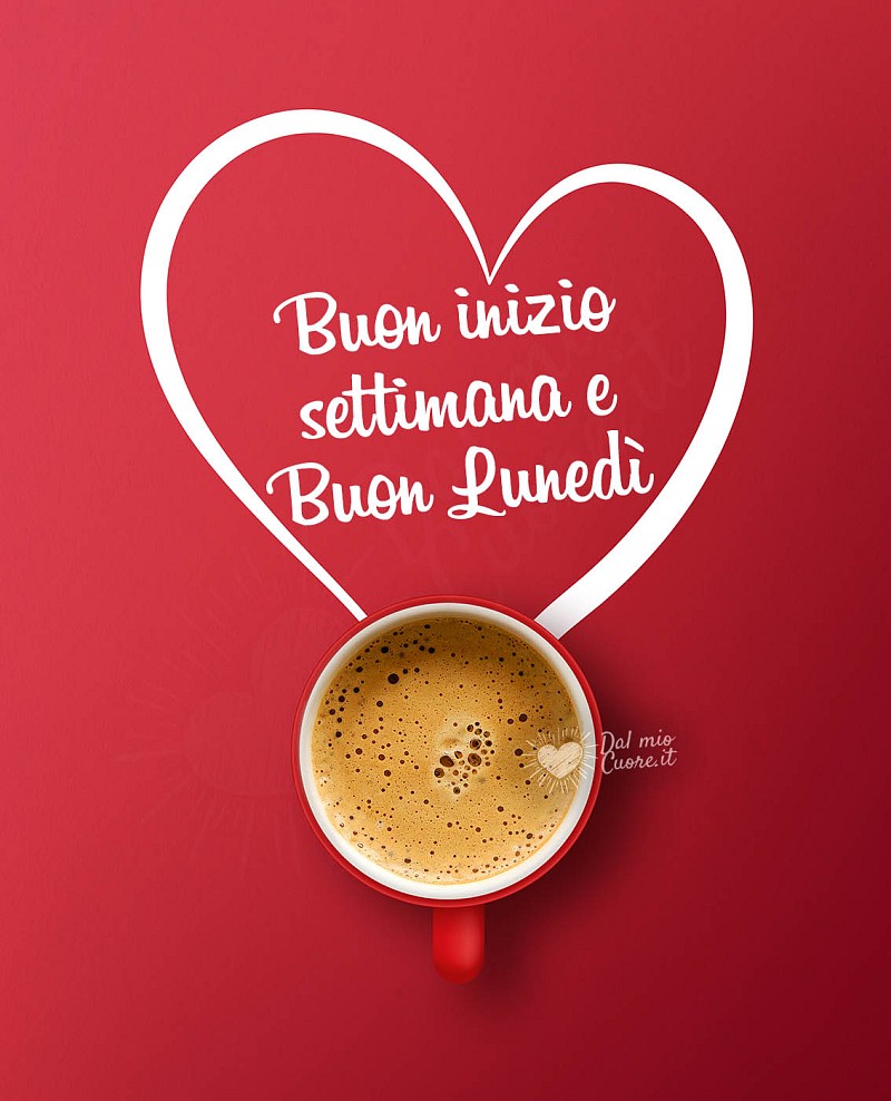 Buon inizio settimana e buon lunedì
