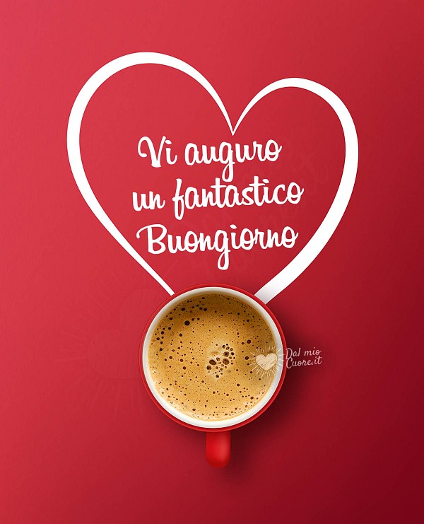 Vi auguro un fantastico buongiorno!