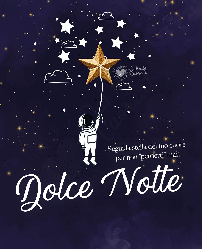 Segui la stella del tuo cuore per non "perderti" mai. Dolce notte