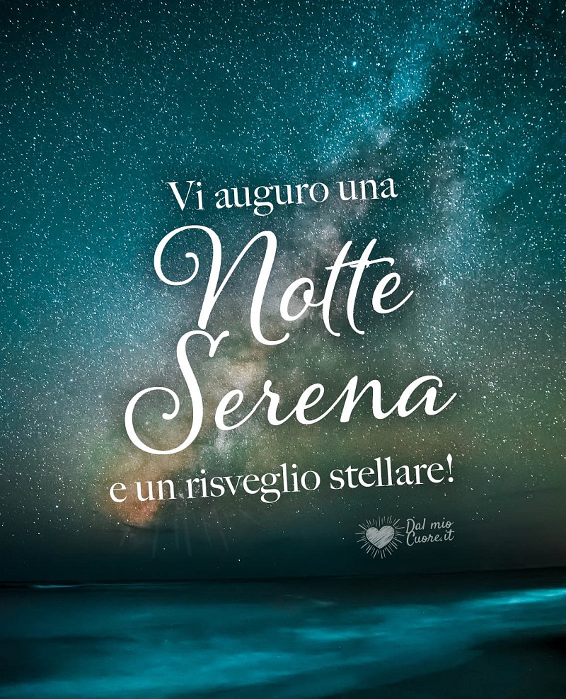 Vi auguro una notte serena e un risveglio stellare