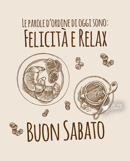 Le parole d’ordine di oggi sono: Felicità e Relax. Buon Sabato