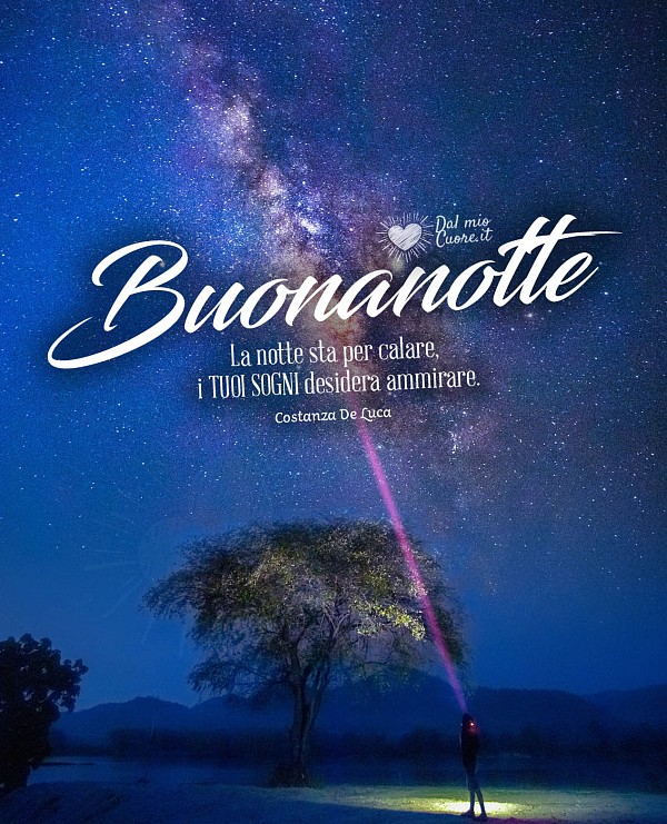 La notte sta per calare, I TUOI SOGNI desidera ammirare. Buonanotte