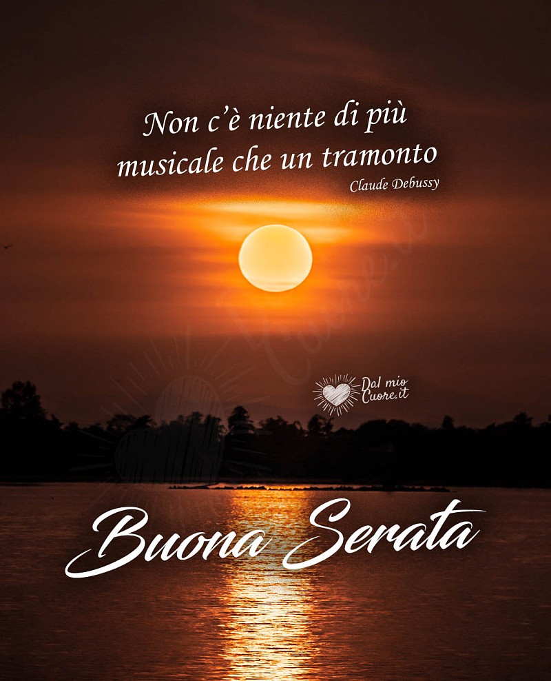 "Non c’è niente di più musicale che un tramonto". Buona Serata