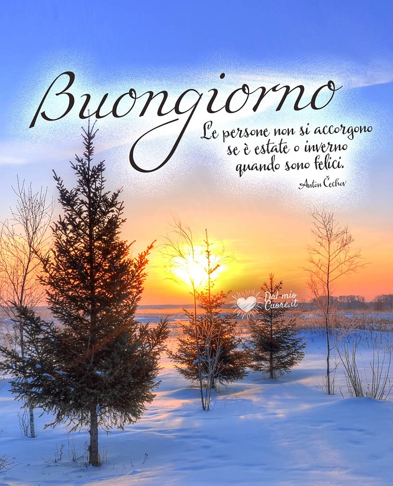 "Le persone non si accorgono se è estate o inverno quando sono felici". Buongiorno