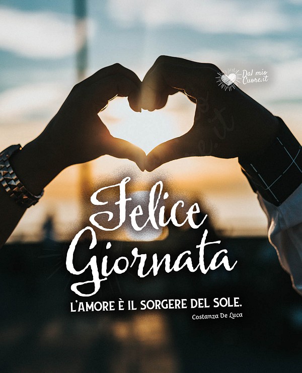 L'amore è il sorgere del Sole. Felice Giornata