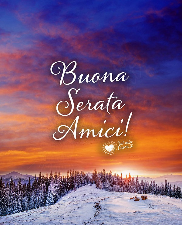 Buona serata amici