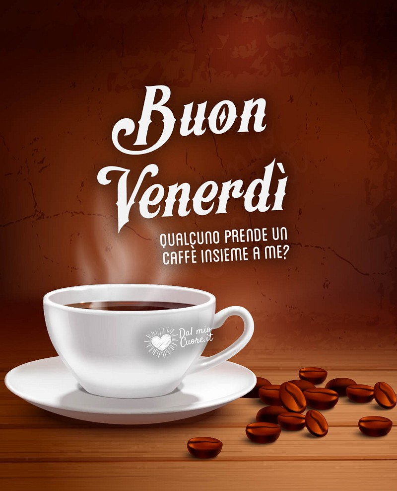 Buon Venerdì. Qualcuno prende un caffè insieme a me?