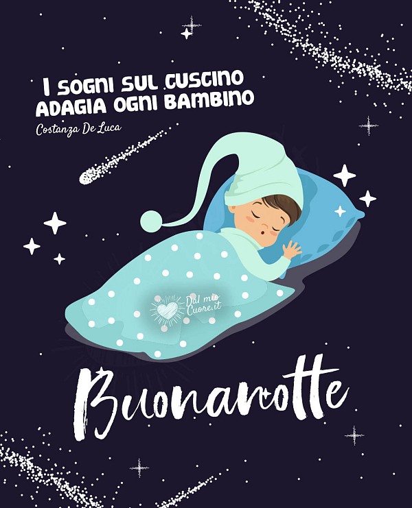 I sogni sul cuscino adagia ogni bambino. Buonanotte
