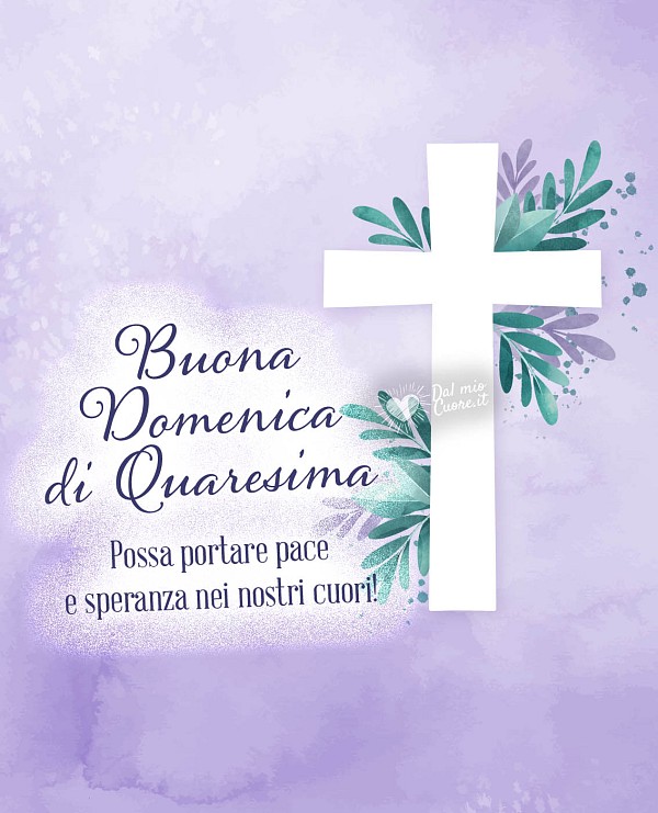 Buona domenica di Quaresima. Possa portare pace e speranza nei nostri cuori