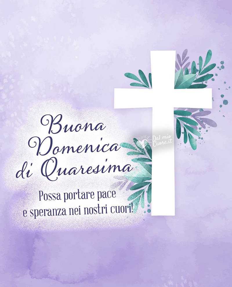 Buona domenica di Quaresima. Possa portare pace e speranza nei nostri cuori
