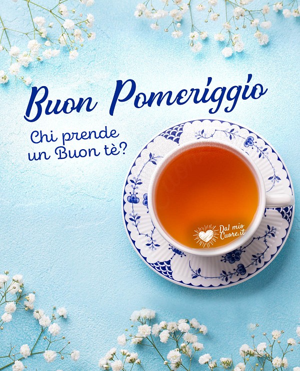 Chi prende un buon tè? Buon Pomeriggio