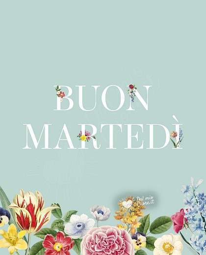 Buon martedì con fiori