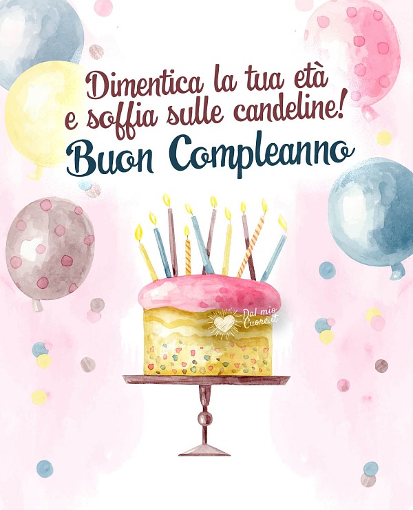 Dimentica la tua età e soffia sulle candeline! Buon compleanno
