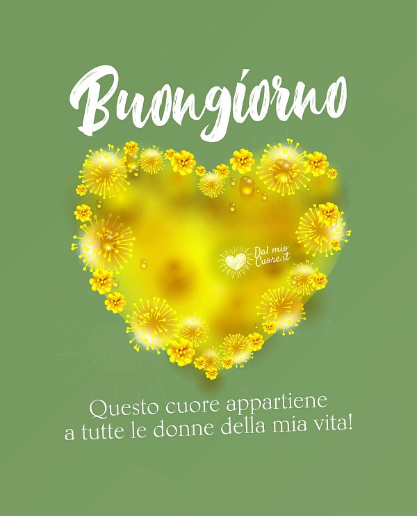 Questo cuore appartiene a tutte le donne della mia vita! Buongiorno
