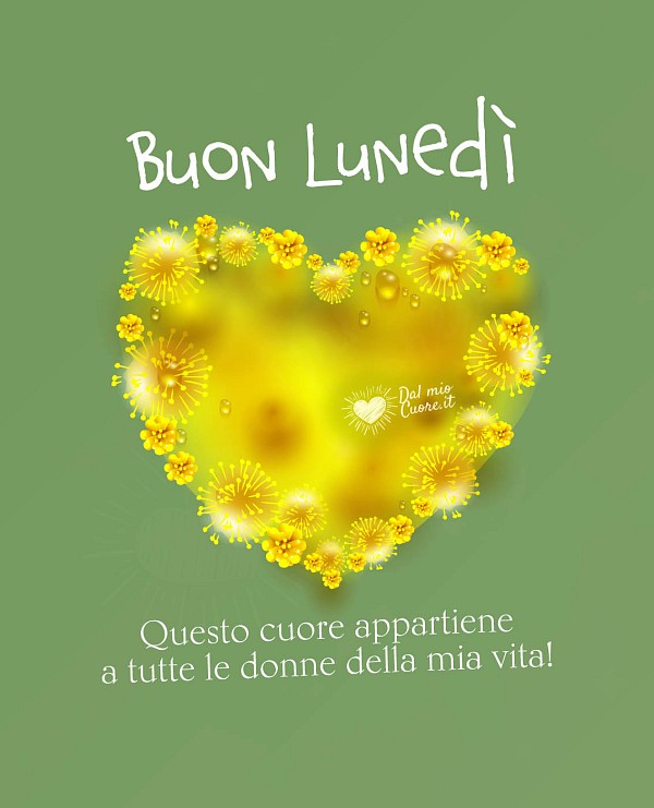 Questo cuore appartiene a tutte le donne della mia vita! Buon lunedì