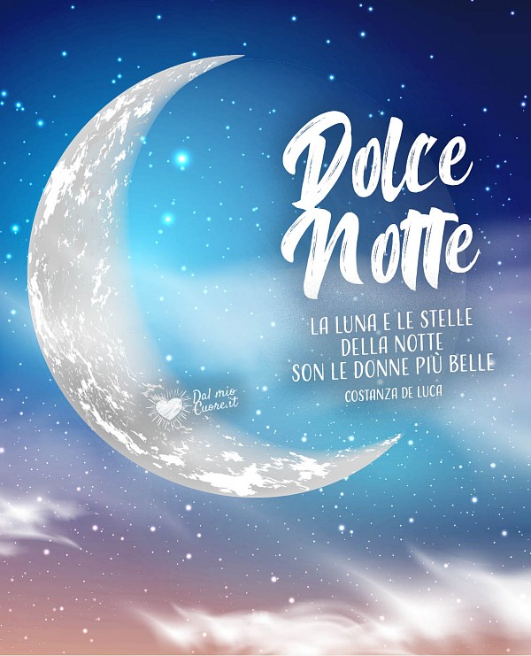La luna e le stelle della notte son le donne più belle. Dolce Notte