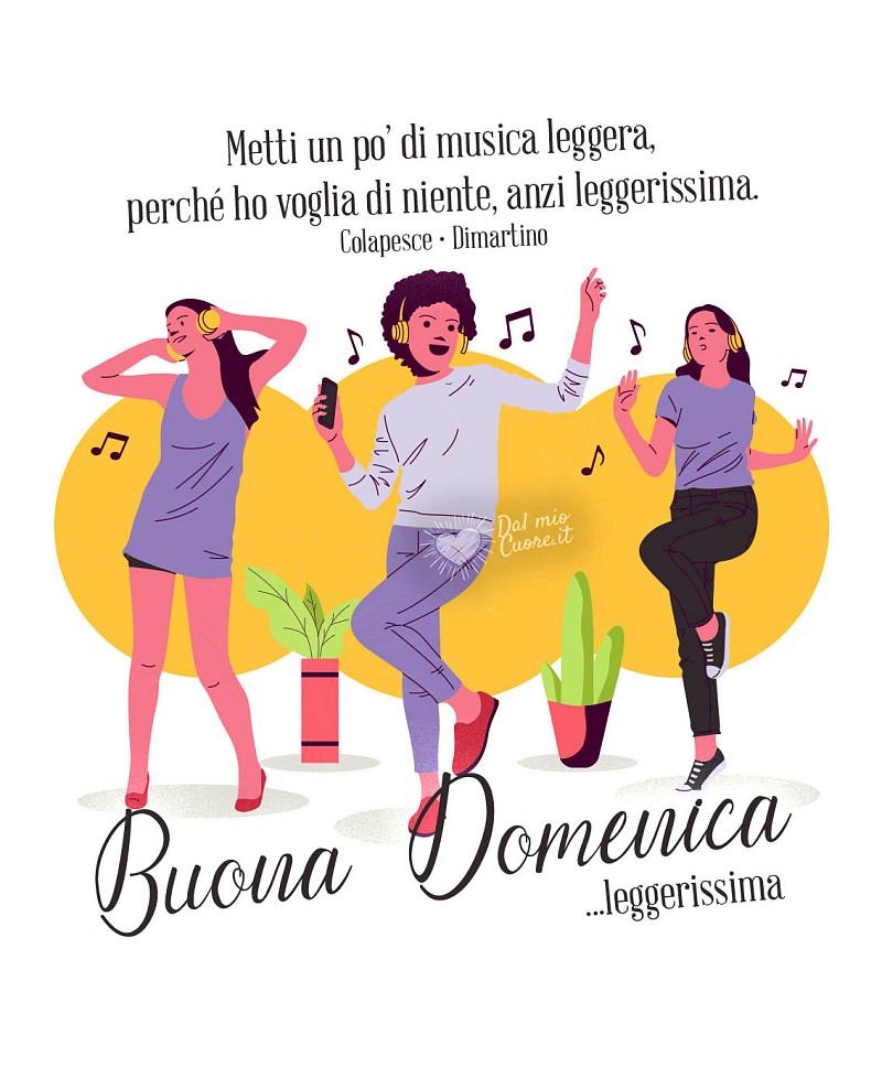 Metti un po’ di musica leggera, perché ho voglia di niente, anzi leggerissima. Buona domenica... leggerissima.