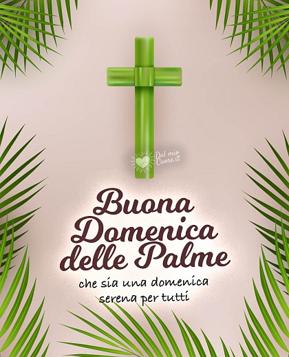 Buona Domenica delle Palme. Che sia una domenica serena per tutti
