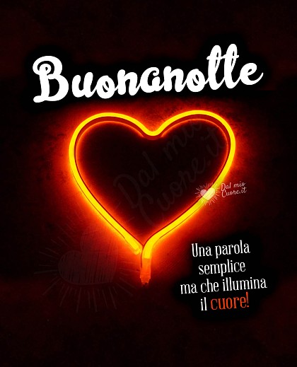 Buonanotte. Una parola semplice ma che illumina il cuore!
