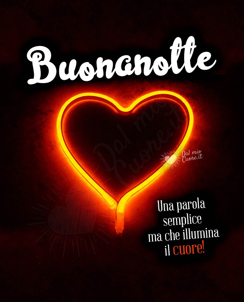 Buonanotte. Una parola semplice ma che illumina il cuore!