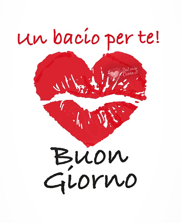 Un bacio per te. Buon Giorno