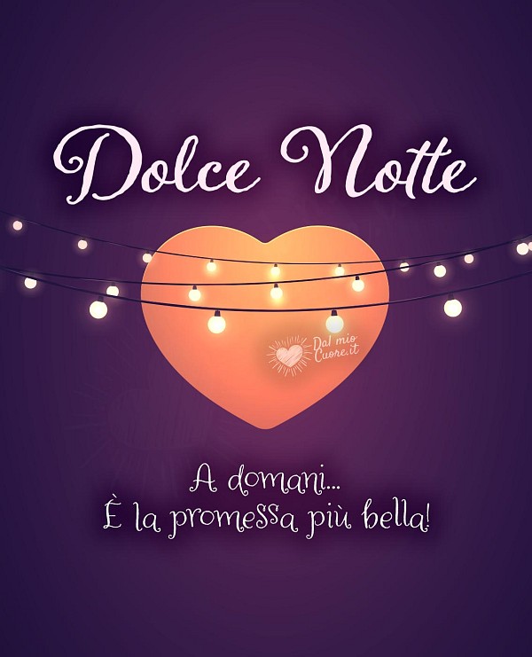 A domani... è la promessa più bella. Dolce Notte