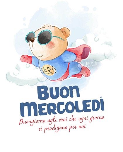 Buon mercoledì agli eroi che ogni giorno si prodigano per noi