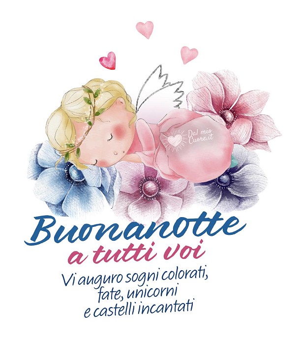Vi auguro sogni colorati, fate, unicorni e castelli incantati. Buonanotte a tutti voi