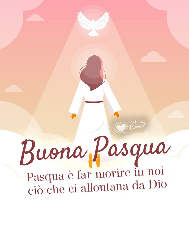 Pasqua è far morire in noi ciò che ci allontana da Dio. Buona Pasqua religiosa